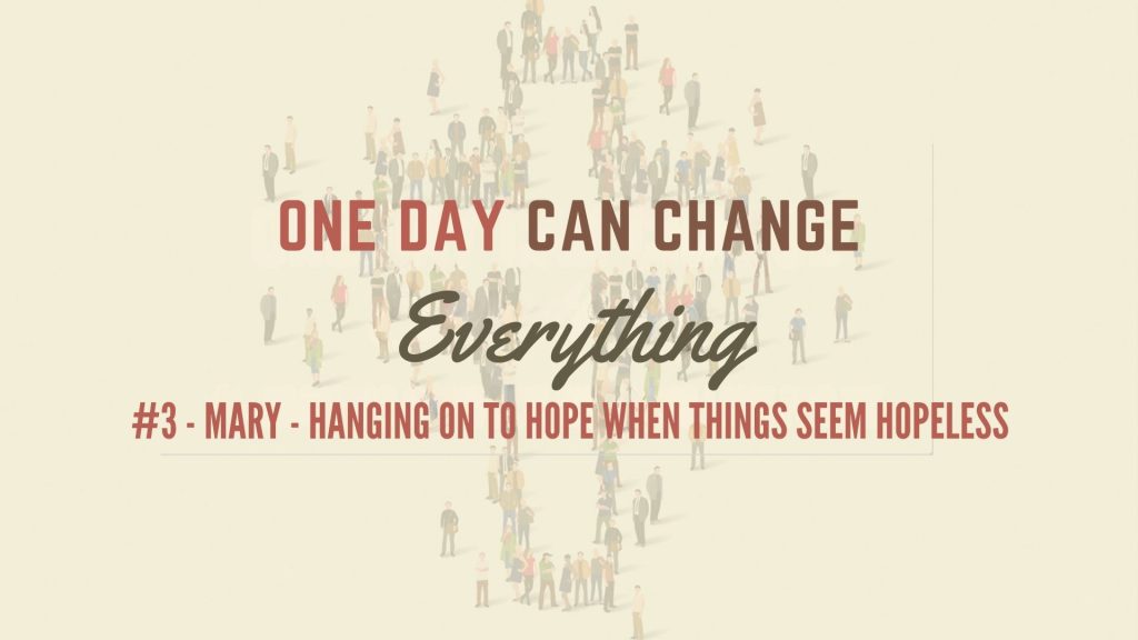 Mary – Hanging On To Hope When Things Seem hopeless