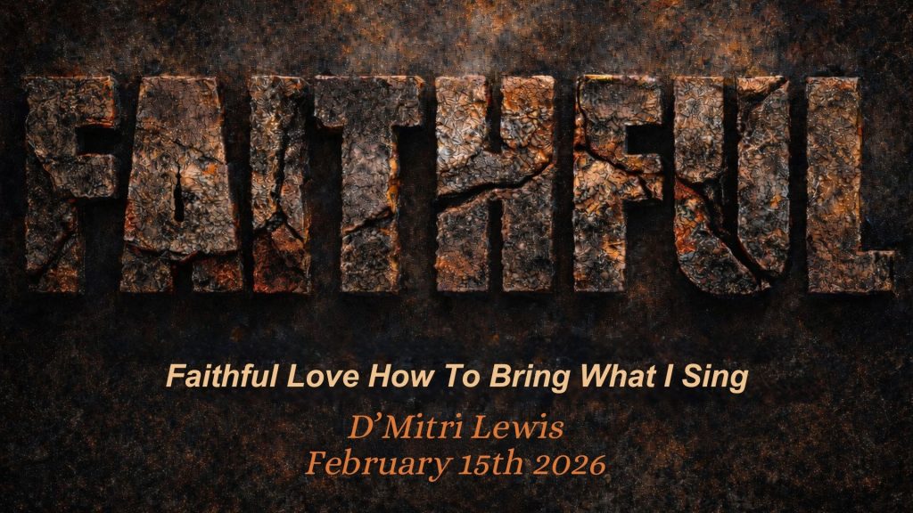 3 – Faithful Love How To Bring What I Sing